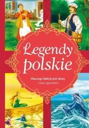 Legendy polskie. Dlaczego Bałtyk jest słony i inne - Ewa Stadtmller