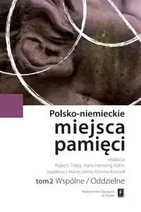 Polsko-niemieckie miejsca pamięci Tom 2 - Traba Robert, Hahn Hans Henning