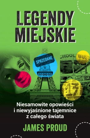 Legendy miejskie. Niesamowite opowieści i niewyjaśnione tajemnice z całego świata - James Proud