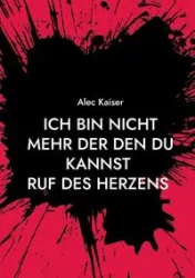Ich bin nicht mehr der den du kannst - Alec Kaiser