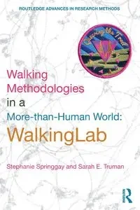 Walking Methodologies in a More-than-human World - Stephanie Springgay