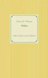 Walden oder Leben in den Wäldern - Henry D. Thoreau