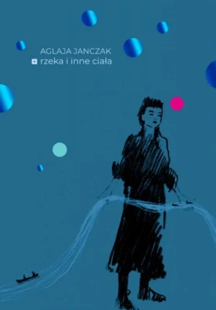 Rzeka i inne ciała - Aglaja Janczak