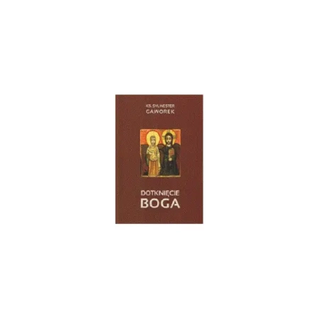Dotknięcie Boga - SYLWESTER GAWOREK