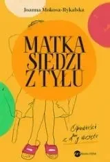 Matka siedzi z tyłu. Opowieści z d**y wzięte - Joanna Mokosa-Rykalska
