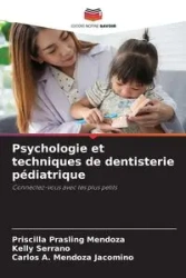 Psychologie et techniques de dentisterie pédiatrique - Priscilla Prasling Mendoza