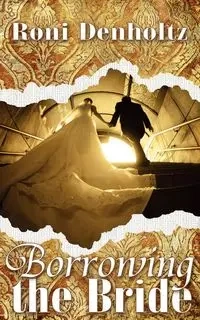 Borrowing the Bride - Roni Denholtz