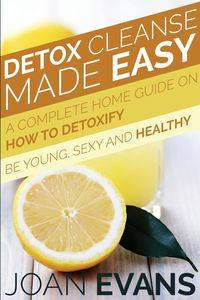 Detox Cleanse Made Easy - Joan Evans