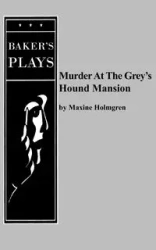 Murder at the Grey's Hound Mansion - Maxine Holmgren
