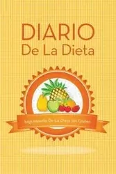 Diario de La Dieta Seguimiento de La Dieta Sin Gluten - Speedy Publishing LLC