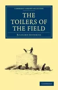 The Toilers of the Field - Richard Jefferies