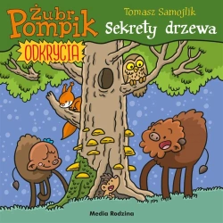 Żubr Pompik. Odkrycia T.4 Sekrety drzewa - Tomasz Samojlik, Tomasz Samojlik