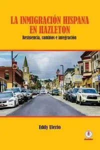 La inmigración hispana en Hazleton - Eddy Ulerio