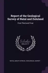 Report of the Geological Survey of Natal and Zululand - Natal (South Africa). Geological Survey