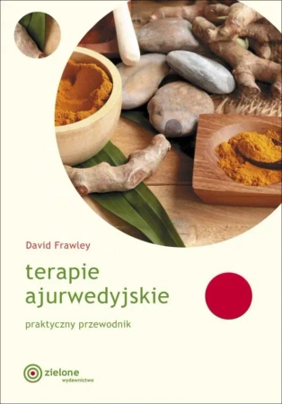 Terapie ajurwedyjskie. Praktyczny przewodnik - David Frawley