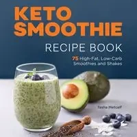 Keto Smoothie Recipe Book - Tasha Metcalf
