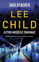 Jack Reacher. Jutro możesz zniknąć - Lee Child