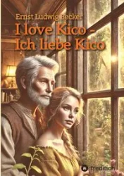 I love Kico - Ich liebe Kico - Becker Ernst Ludwig