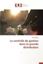 Le contrôle de gestion dans la grande distribution - GODARD-J