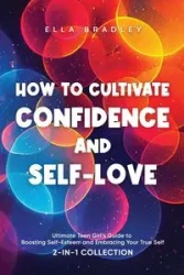 How to Cultivate Confidence and Self-Love - Bradley Ella