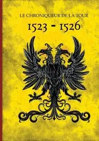 1523-1526 - Le Chroniqueur de la Tour