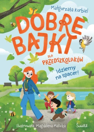 Idziemy na spacer! Dobre bajki dla przedszkolaków - Małgorzata Korbiel, Magdalena Malicka