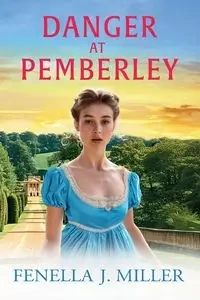 Danger at Pemberley - Miller Fenella J.