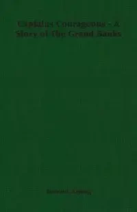 Captains Courageous - A Story of the Grand Banks - Rudyard Kipling