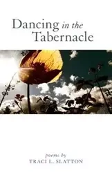 Dancing in the Tabernacle - Traci L. Slatton