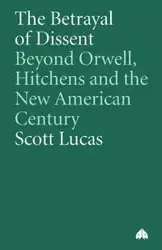 The Betrayal Of Dissent - Lucas Scott
