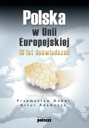 eBook Polska w Unii Europejskiej. 10 lat doświadczeń - Przemysław Dubel, Artur Adamczyk epub mobi