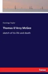 Thomas D'Arcy McGee - Taylor Fennings