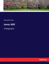 James Mill - Alexander Bain