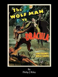 WOLFMAN VS. DRACULA - An Alternate History for Classic Film Monsters - J. Riley Philip