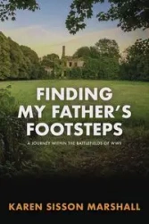 Finding My Father's Footsteps - Marshall Karen Sisson