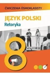 Ćwiczenia ósmoklasisty. Język polski. Retoryka - Lucyna Kasjanowicz