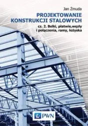 Projektowanie konstrukcji stalowych cz.2 - Jan Żmuda