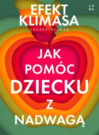 Jak pomóc dziecku z nadwagą. Efekt Klimasa - Leszek Klimasz