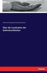 Über die Localisation der Gehirnkrankheiten - Nothnagel Hermann