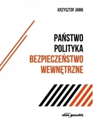 Państwo-polityka-bezpieczeństwo wewnętrzne - Krzysztof Janik