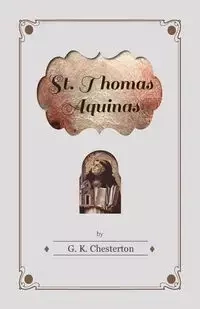 St. Thomas Aquinas - Chesterton G. K.