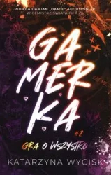 Gamerka T.2 Gra o wszystko - Katarzyna Wycisk