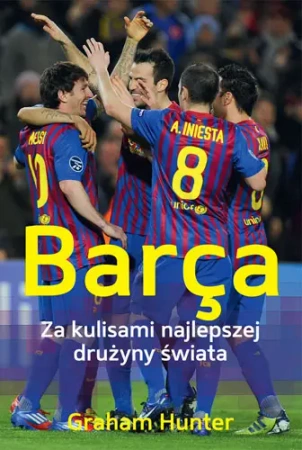 eBook Barça. Za kulisami najlepszej drużyny świata - Graham Hunter epub mobi