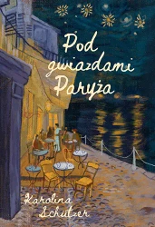 Pod gwiazdami Paryża - Karolina Schutzer