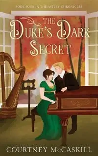 The Duke's Dark Secret - Courtney McCaskill