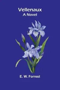 Vellenaux; A Novel - W. Forrest E.