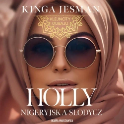 audiobook Klejnoty Dubaju. Holly. Nigeryjska słodycz - Kinga Jesman