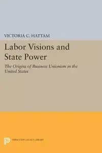 Labor Visions and State Power - Victoria C. Hattam