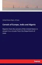 Cereals of Europe, India and Algeria - Dept. of State United States