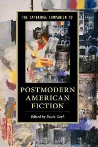 The Cambridge Companion to Postmodern American Fiction - Paula Geyh